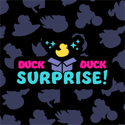 Introducing Duck Duck Surprise!